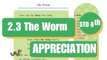 THE WORM APPRECIATION - CLASS 8 ENGLISH CHAPTER 2.3 SSC