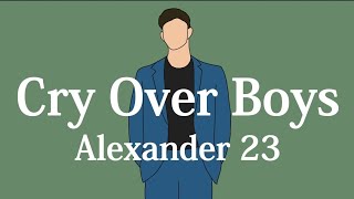 【和訳】Alexander 23 - Cry Over Boys