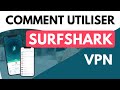 Comment utiliser surfshark  voici comment fonctionne surfshark vpn  tutoriel