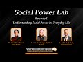 Social Power Lab - Episode 1 - Understanding Social Power in Everyday Life