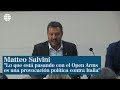 Salvini:"Lo del Open Arms es una provocación política contra Italia"