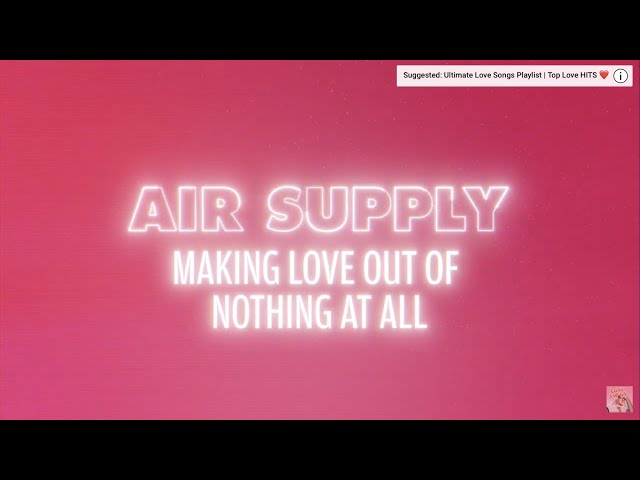 Air Supply - Making Love Out Of Nothing At All (Lyrics) class=