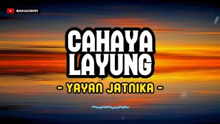 CAHAYA LAYUNG - YAYAN JATNIKA (Viral Tiktok)