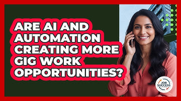 Are AI And Automation Creating More Gig Work Opportunities? - Job Success Network