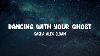 Sasha Alex Sloan - Dancing With Your Ghost | Lyrics