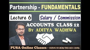 Partnership | Lec 6 | Salary and Commission to a Partner by Aditya Wadhwa Sir