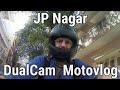 JP Nagar DualCam Adventure - MotoVlog