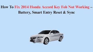 How To Fix 2014 Honda Accord Key Fob Not Working – Battery, Smart Entry Reset & Sync