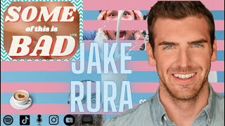 Some of this is Jake Rura