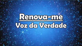 Renova me - Voz da Verdade (Playback Legendado)
