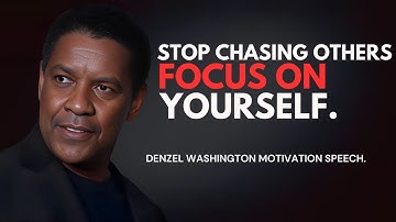 Stop Chasing Others—Focus on Yourself - Denzel Washington Best Motivational Speech. #focusonyourself