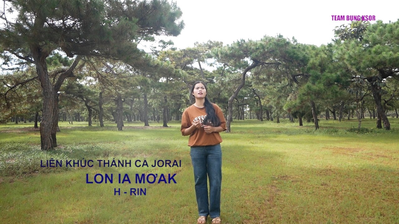 LIÊN KHÚC -  TC - JORAI   LON IA MƠAK -  HRƠI ƠI DAI IÂU ANĂN KÂU=  H RIN