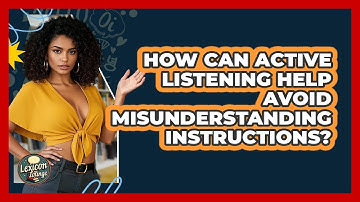 How Can Active Listening Help Avoid Misunderstanding Instructions? - Lexicon Lounge