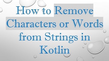 How to Remove Characters or Words from Strings in Kotlin