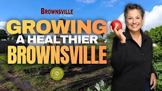 GROWING A HEALTHIER BROWNSVILLE