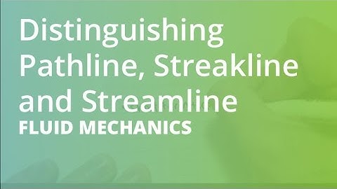 Distinguishing Pathline, Streakline and Streamline | Fluid Mechanics