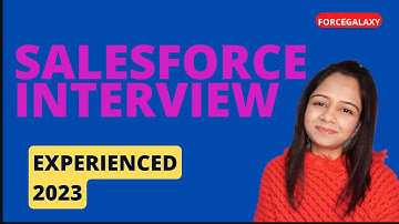 Salesforce Experienced Interview 2023 | #salesforce #forcegalaxy
