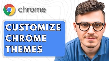 How To Customize Google Chrome Themes [2025 Guide]