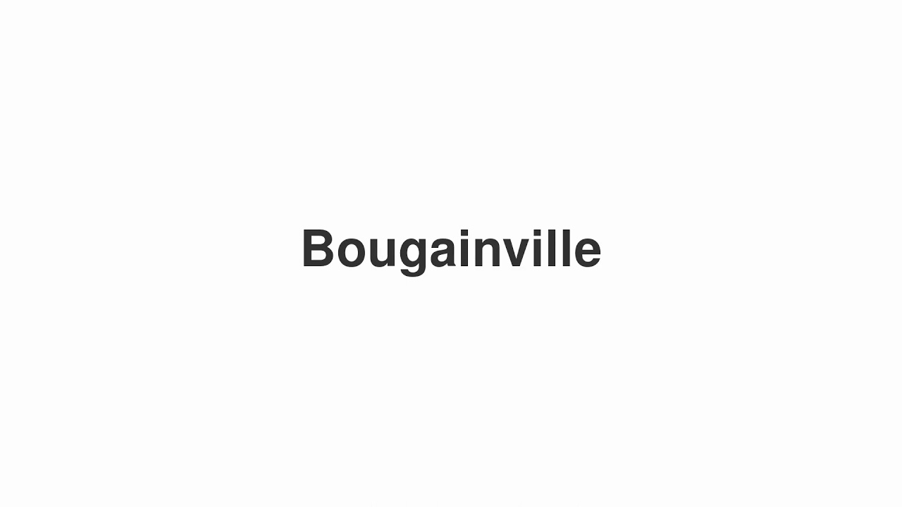 How to Pronounce "Bougainville"