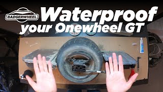 Tutorial: How to Waterproof your Onewheel GT