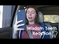 Getting My Wisdom Teeth Removed Reaction