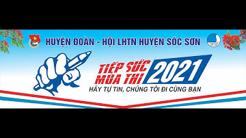 TIẾP SỨC MÙA THI 2021 - Hãy tự tin, chúng tôi đi cùng bạn