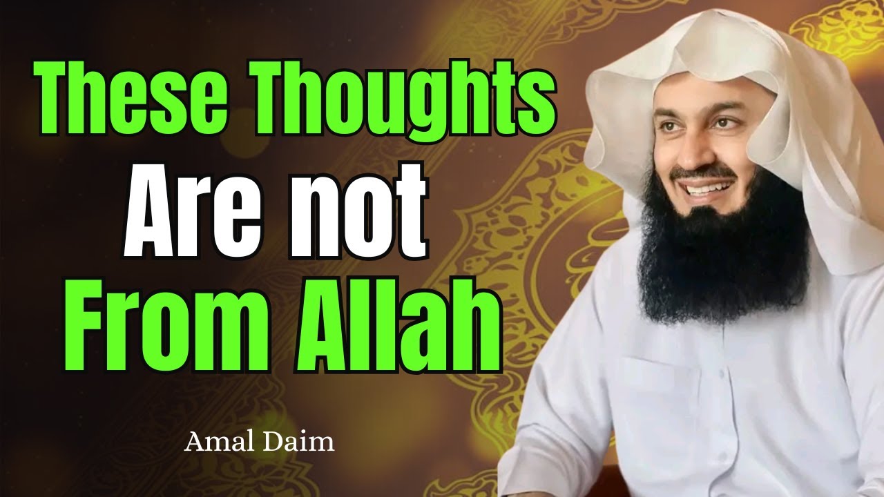 Your Negative Thoughts Are Not From Allah — Here’s How to Stop Them | Mufti Menk