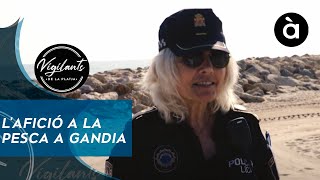 L'afició a la pesca a Gandia - Vigilants de la platja
