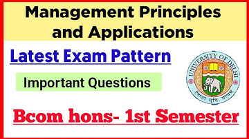 Management Principles and Applications Latest Exam Pattern & Imp Ques Bcom Hons 1st Semester| DU SOL