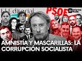 AMNISTÍA y MASCARILLAS: la corrupción SOCIALISTA. Por Javier García ISAC