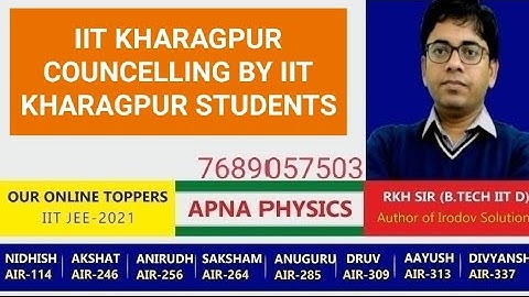 IIT KHARGPUR COUNCELLING DETAILS FROM IIT KH STUDENTS & RKH SIR(B.TECH IIT D)AUTHOR OF IRODOV SOL