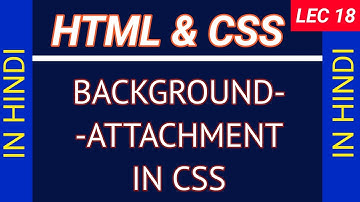 lec 18 background attachment in CSS in Hindi