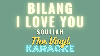 Bilang I Love You - SOULJAH (Karaoke) Original Key