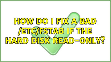 Ubuntu: How do I fix a bad /etc/fstab if the hard disk read-only?