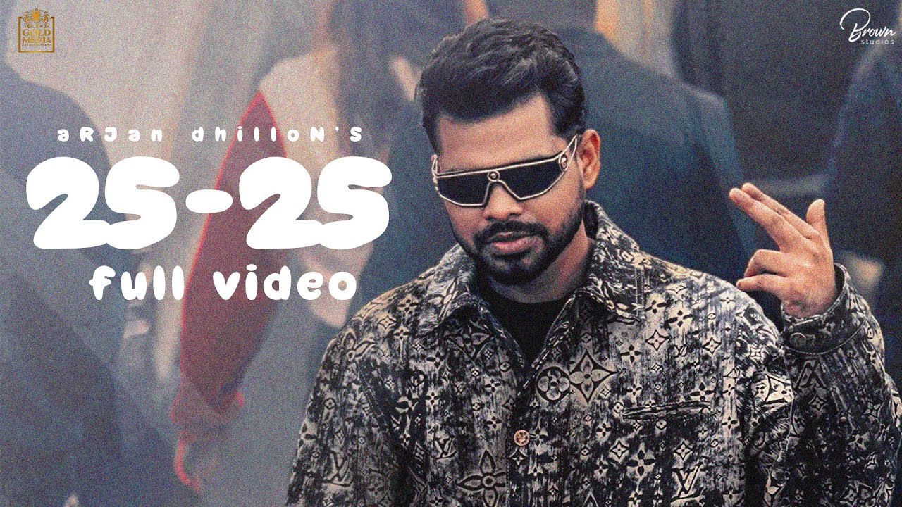 25 25 Official Video Arjan Dhillon  Mxrci  Gold Media  BrownStudiosOfficial