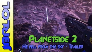 Planetside 2 | He Fell From The Sky Cinematic TRAILER