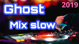 Dj ghost mix slow 2019