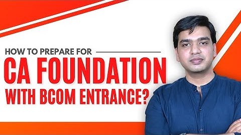 How to prepare for CA foundation with B.COM entrance | By CA Ankit Lilha