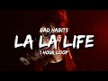 Bad Habits - La La Life (1 Hour Loop) [Tiktok Song]