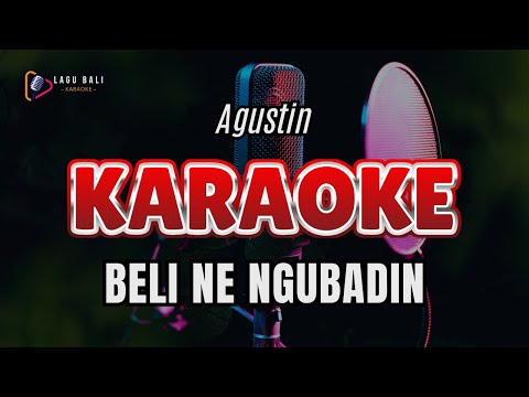 KARAOKE BELI NE NGUBADIN // AGUSTIN // LAGU BALI KARAOKE // #AGUSTIN #BELINENGUBADIN β Lagu Bali Karaoke