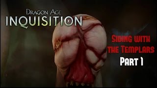 Dragon Age Inquisition: Siding with Templars - Part 1 “Trying to Impress the Lord Seeker”