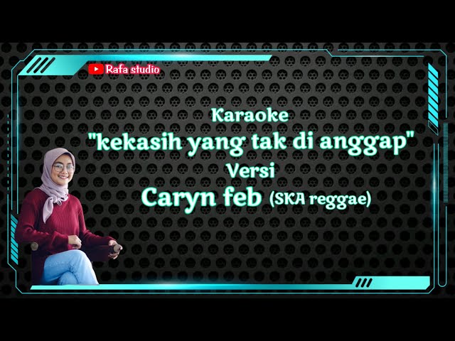 karaoke kekasih yang tak di anggap versi caryn feb (ska reggae) class=