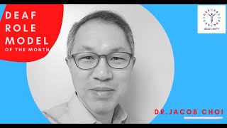 Deaf Role Model of the Month: Dr Jacob Choi