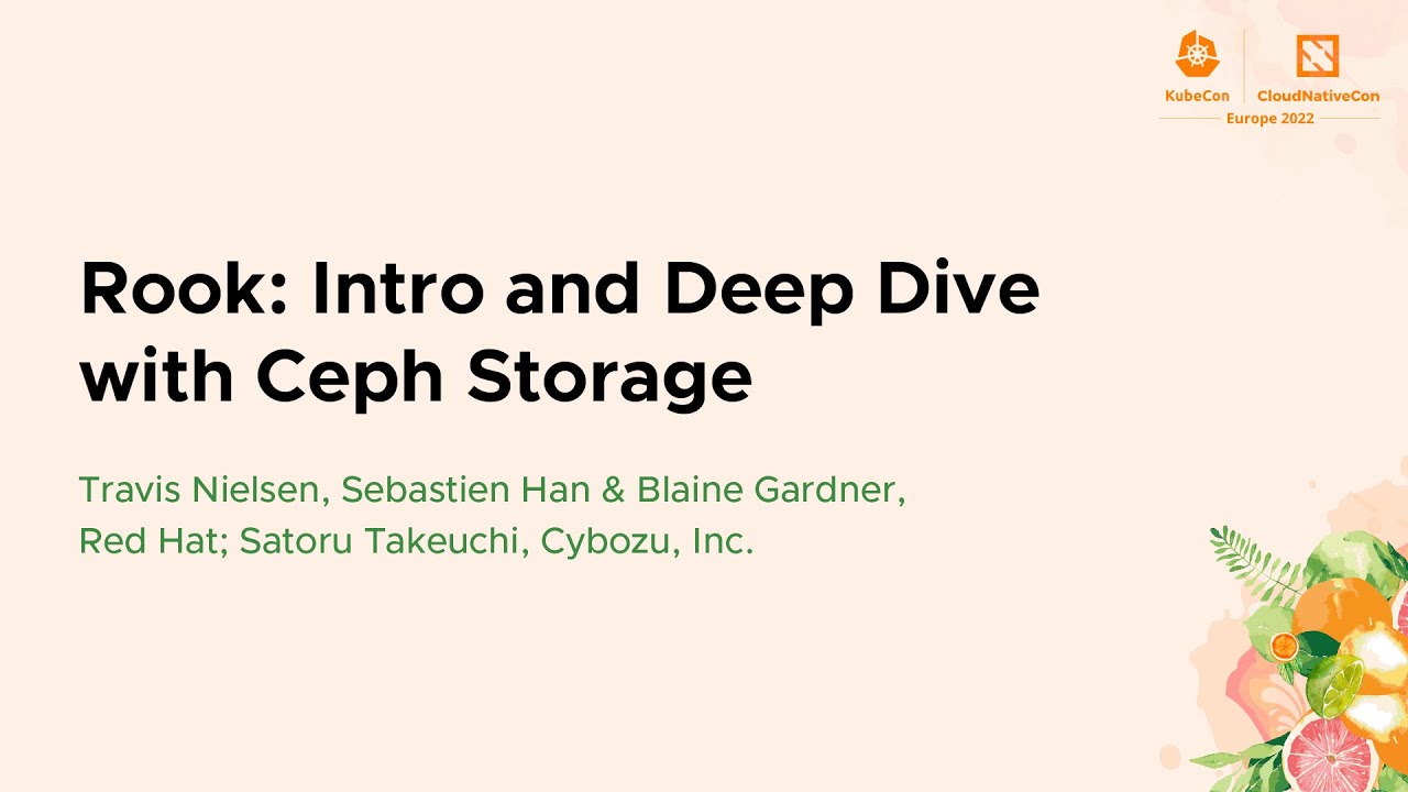 Rook: Intro and Deep Dive with Ce... Travis Nielsen, Sebastien Han & Blaine Gardner, Satoru Takeuchi