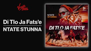 Ntate Stunna - Di Tlo Ja Fats'e |  Audio