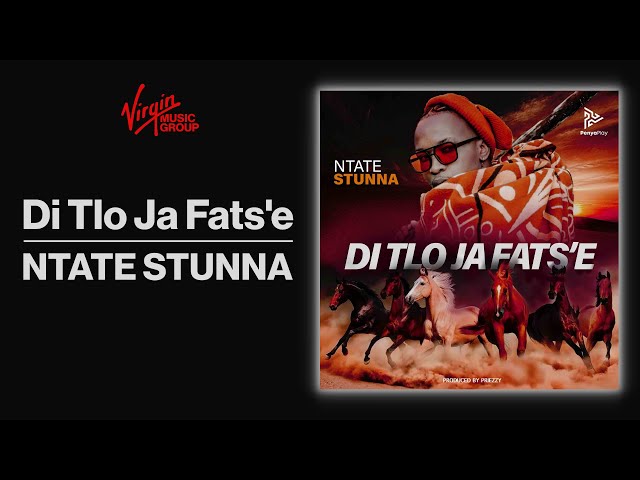 Ntate Stunna - Di Tlo Ja Fats'e | Official Audio class=