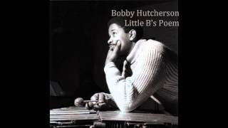 Bobby Hutcherson - Little B&#39;s Poem