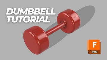 Dumbbell Tutorial Video Using Fusion 360