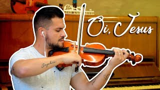 Oi, Jesus de Isadora Pompeo por Mateus Tonette - Jahnke Instrumental Violino Cover