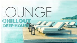Lounge Chillout Deep House Chill Deep House & Sunset Vibes |